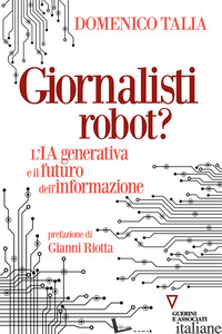 GIORNALISTI ROBOT? L'IA GENERATIVA E IL FUTURO DELL'INFORMAZIONE - TALIA DOMENICO