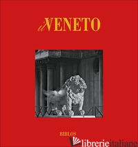 VENETO. EDIZ. ILLUSTRATA (IL) - BRUNO GIUSEPPE; CIBOTTO GIAN ANTONIO; COMISSO GIOVANNI