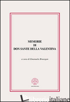 MEMORIE DI DON SANTE DELLA VALENTINA - BRUSEGAN E. (CUR.)
