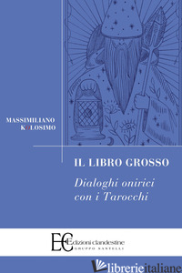 LIBRO GROSSO. DIALOGHI ONIRICI CON I TAROCCHI (IL) - KOLOSIMO MASSIMILIANO