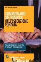 COMMENTARIO SISTEMATICO DELL'ESECUZIONE FORZATA - DI PIRRO M. (CUR.)