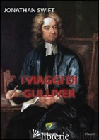 VIAGGI DI GULLIVER (I) - SWIFT JONATHAN; GUEGLIO V. (CUR.)