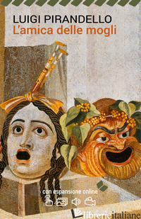 AMICA DELLE MOGLI. CON ESPANSIONE ONLINE (L') - PIRANDELLO LUIGI