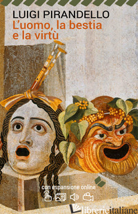 UOMO, LA BESTIA E LA VIRTU' (L') - PIRANDELLO LUIGI