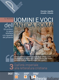 NUOVO UOMINI E VOCI DELL'ANTICA ROMA. GLI SCRITTORI, LE OPERE LETTERARIE E LO SG - AGNELLO GIACINTO; ORLANDO ARNALDO