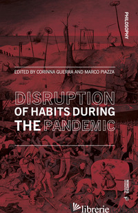 DISRUPTION OF HABITS DURING THE PANDEMIC - PIAZZA M. (CUR.); GUERRA C. (CUR.)