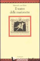 TEATRO DELLE MARIONETTE (IL) - KLEIST HEINRICH VON
