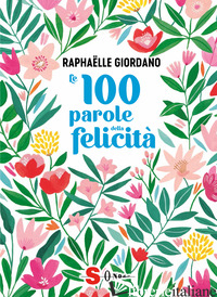 100 PAROLE DELLA FELICITA' (LE) - GIORDANO RAPHAELLE
