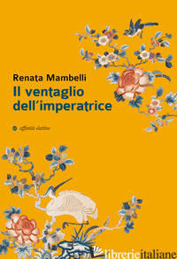 VENTAGLIO DELL'IMPERATRICE (IL) - MAMBELLI RENATA