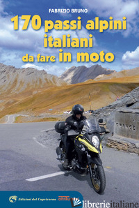 170 PASSI ALPINI ITALIANI DA FARE IN MOTO - BRUNO FABRIZIO