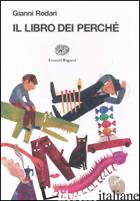 LIBRO DEI PERCHE'. EDIZ. ILLUSTRATA (IL) - RODARI GIANNI