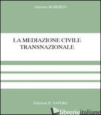 MEDIAZIONE CIVILE TRANSNAZIONALE (LA) - GUERINO ROBERTO