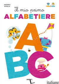 MIO PRIMO ALFABETIERE. TINA & GIGI (IL) - RIVOLA ANDREA