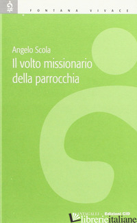 VOLTO MISSIONARIO DELLA PARROCCHIA (IL) - SCOLA ANGELO