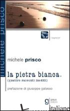 PIETRA BIANCA (LA) - PRISCO MICHELE