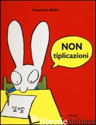 NONTIPLICAZIONI. EDIZ. A COLORI - BLAKE STEPHANIE
