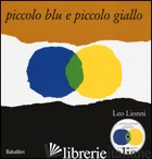 PICCOLO BLU E PICCOLO GIALLO. EDIZ. ILLUSTRATA. CON CD AUDIO - LIONNI LEO