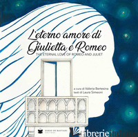 ETERNO AMORE DI GIULIETTA E ROMEO - SIMEONI LAURA; BERTESINA V. (CUR.)