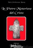 PIETRE MISTERIOSE DEL CRISTO (LE) - CHARBONNEAU LASSAY LOUIS