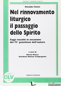 NEL RINNOVAMENTO LITURGICO IL PASSAGGIO DELLO SPIRITO. SAGGI RACCOLTI IN OCCASIO - FALSINI RINALDO; MAZZA E. (CUR.); COMPAGNONI G. M. (CUR.)