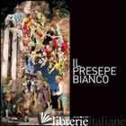 PRESEPE BIANCO. EDIZ. ILLUSTRATA. CON DVD (IL) - 