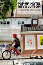 POP-UP HOTEL REVOLUTION. THE ARCHITECTURAL INNOVATION ABOUT TO COME IN THE HOTEL - BUTTA CHIARA; DI PASQUALE JOSEPH; ZATTI PAOLA
