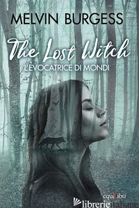 LOST WITCH. L'EVOCATRICE DI MONDI (THE) - BURGESS MELVIN