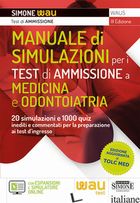 MANUALE DI SIMULAZIONI PER I TEST DI AMMISSIONE A MEDICINA E ODONTOIATRIA. 20 SI - AA.VV.