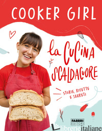 CUCINA SCALDACUORE. STORIE, RICETTE E SEGRETI (LA) - COOKER GIRL