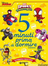 SUPEREROI CRESCONO. SPIDEY E I SUOI FANTASTICI AMICI. 5 MINUTI PRIMA DI DORMIRE. - WALT DISNEY