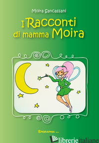 RACCONTI DI MAMMA MOIRA (I) - SANCASSANI MOIRA
