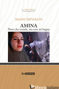 AMINA. NEVE CHE SCENDE, MA NON MI BAGNA - IMPARATO MARIO
