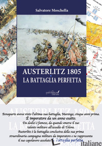 AUSTERLITZ 1805. LA BATTAGLIA PERFETTA - MOSCHELLA SALVATORE