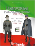 UNIFORMI DELLA GRANDE GUERRA 1914-1918. EDIZ. ITALIANA, INGLESE, FRANCESE E TEDE - ZIZZO REMIGIO