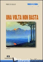 VOLTA NON BASTA (UNA) - DI GIULIO FABIO