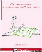 CAMPANILE SERA. IL CALCIO ALL'ALBA DELL'ATLETICO VIESTE - DELLI SANTI NINI'