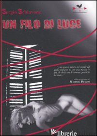 FILO DI LUCE (UN) - SCHIAVONE SERGIO