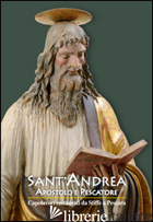 SANT'ANDREA APOSTOLO E PESCATORE. CAPOLAVORI RESTAURATI DA STIFFE A PESCARA. EDI - ARBACE L. (CUR.)