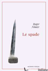 SPADE (LE) - NIMIER ROGER; RAFFAELLI M. (CUR.)