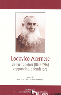 LODOVICO ACERNESE DA PIETRADEFUSI (1835-1916) CAPPUCCINO E FONDATORE. CONVEGNO D - CRISCUOLO V. (CUR.); ORQUE E. (CUR.)