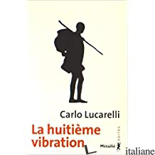 LA HUITIEME VIBRATION - LUCARELLI, CARLO (1960-....)