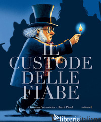 CUSTODE DELLE FIABE. EDIZ. A COLORI (IL) - SCHNEIDER CHRISTINE