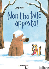 NON L'HO FATTO APPOSTA! EDIZ. A COLORI - MUHLE JORG