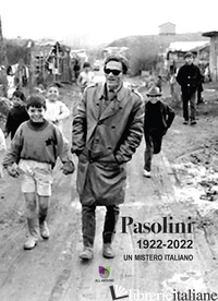 PASOLINI 1922-2022. UN MISTERO ITALIANO - VISCA LUCIA