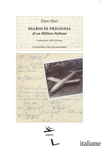 DIARIO DI PRIGIONIA DI UN MILITARE ITALIANO. 9 SETTEMBRE 1945 (PARMA) - 14 SETTE - MARI ENZO