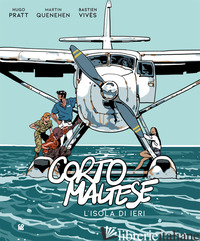 CORTO MALTESE. L'ISOLA DI IERI - VIVES BASTIEN; QUENEHEN MARTIN