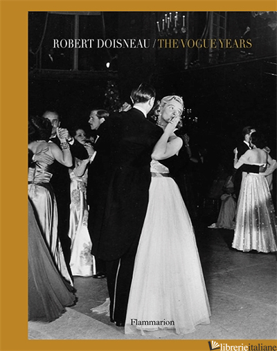 ROBERT DOISNEAU: THE VOGUE YEARS - Doisneau, Robert