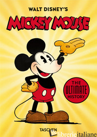 WALT DISNEY'S MICKEY MOUSE. THE ULTIMATE HISTORY. 40TH ANNIVERSARY EDITION - KOTHENSCHULTE DANIEL; GERSTEIN DAVE; KAUFMAN J. B.