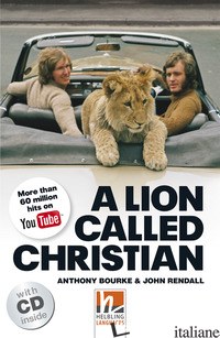 LION CALLED CHRISTIAN. LIVELLO 5 (B1). CON CD-AUDIO (A) - BOURKE ANTHONY; RENDALL JOHN