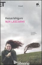 NON LASCIARMI - ISHIGURO KAZUO